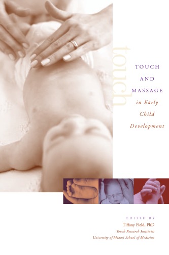 Touch And Massage In Early Child Development Tiffany Field Ed