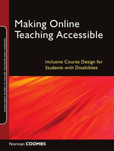 Making Online Teaching Accessible Inclusive Course Design For Students With Disabilities Josseybass Guides To Online Teaching And Learning Norman Coombs