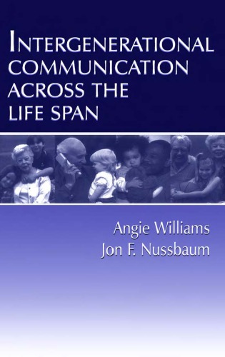 Intergenerational Communication Across The Life Span Leas Communication Series Angie Williams