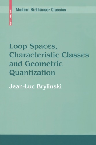 Loop Spaces Characteristic Classes And Geometric Quantization Modern Birkhuser Classics Jeanluc Brylinski