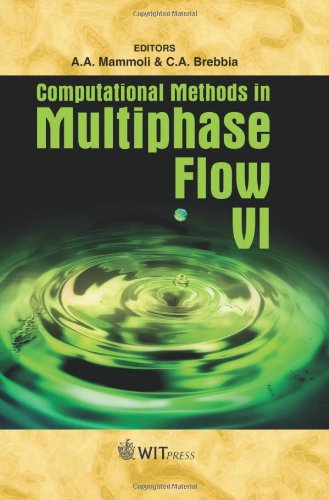 Computational Methods In Multiphase Flow Vi Wit Transactions On Engineering Sciences C A Brebbia