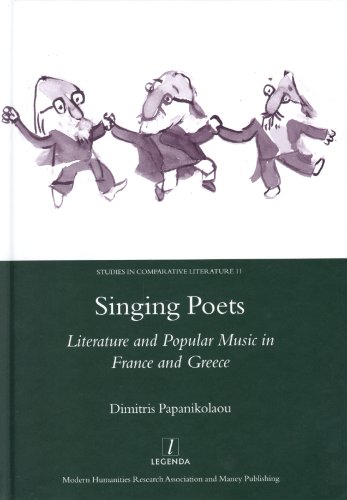 Singing Poets Literature And Popular Music In France And Greece 19451975 Legenda Studies In Comparative Literature Dimitris Papanikolaou