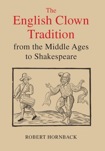 The English Clown Tradition From The Middle Ages To Shakespeare Robert Hornback