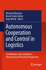 Autonomous Cooperation And Control In Logistics Contributions And Limitations Theoretical And Practical Perspectives 1st Edition Michael Hülsmann