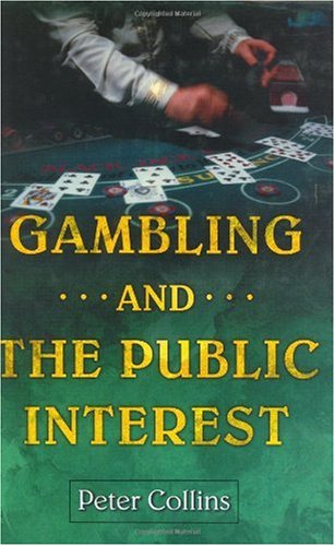Gambling And The Public Interest Peter Collins