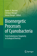 Bioenergetic Processes Of Cyanobacteria From Evolutionary Singularity To Ecological Diversity 1st Edition Gnter A Peschek
