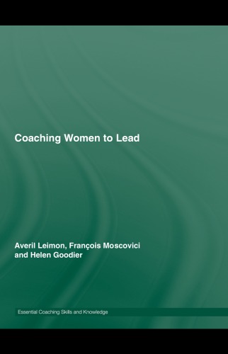 Coaching Women To Lead Essential Coaching Skills And Knowledge 1st Edition Averil Leimon