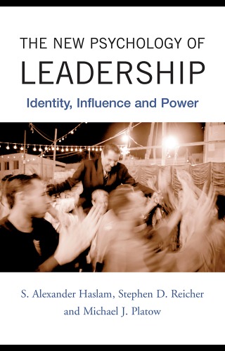 The New Psychology Of Leadership Identity Influence And Power S Alexander Haslam