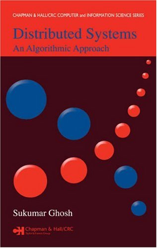 Distributed Systems An Algorithmic Approach 1st Edition Sukumar Ghosh