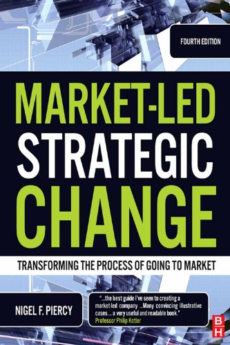 Marketled Strategic Change Fourth Edition Transforming The Process Of Going To Market Nigel F Piercy