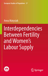 Interdependencies Between Fertility And Womens Labour Supply 1st Edition Anna Matysiak Auth