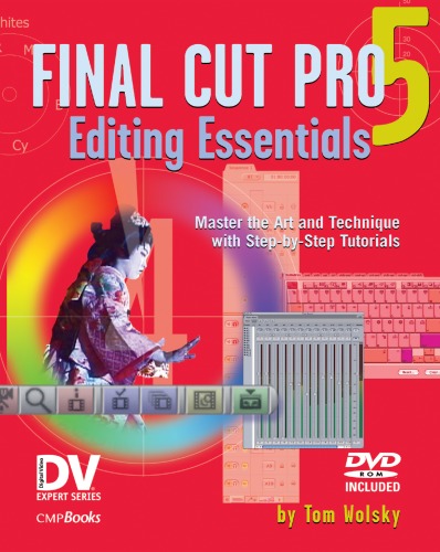 Final Cut Pro 5 Editing Essentials Dv Expert Series Tom Wolsky