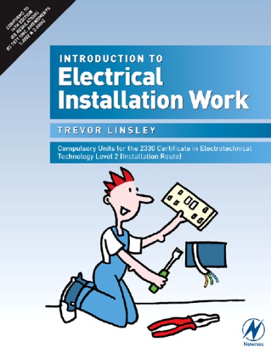 Introduction To Electrical Installation Work Compulsory Units For The 2330 Certificate In Electrotechnical Technology Level 2 Installation Route Trevor Linsley