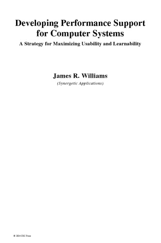 Developing Performance Support For Computer Systems A Strategy For Maximizing Usability And Learnability James R Williams