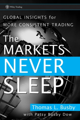 The Markets Never Sleep Global Insights For More Consistent Trading Thomas L Busby