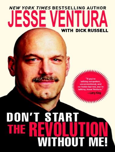 Dont Start The Revolution Without Me Jesse Ventura