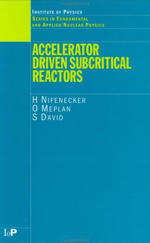 Accelerator Driven Subcritical Reactors Series In Fundamental And Applied Nuclear Physics 1st Edition H Nifenecker
