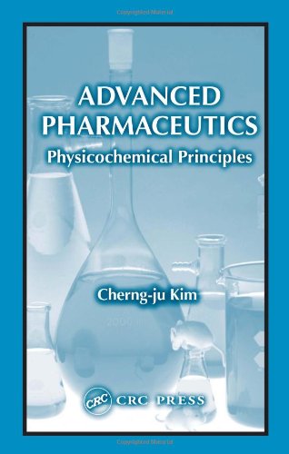 Advanced Pharmaceutics Physicochemical Principles 1st Edition Cherngju Kim