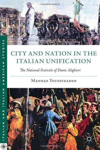 City And Nation In The Italian Unification The National Festivals Of Dante Alighieri Italian And Italian American Studies Palgrave Hardcover Mahnaz Yousefzadeh