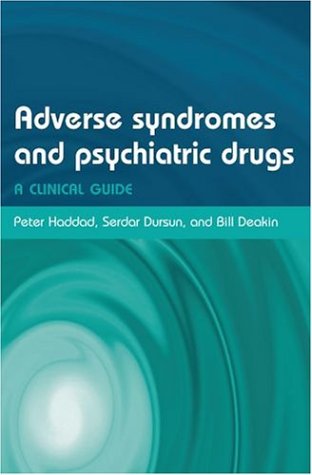 Adverse Syndromes And Psychiatric Drugs A Clinical Guide 1st Edition Peter M Haddad
