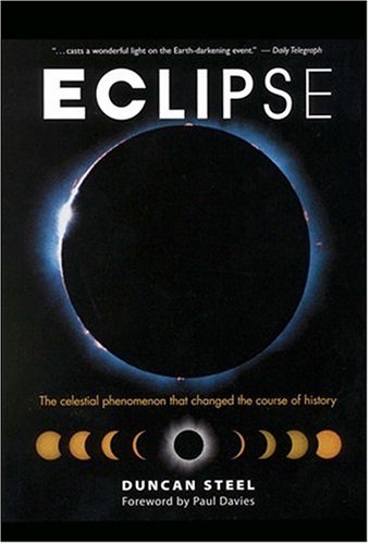 Eclipse The Celestial Phenomenon That Changed The Course Of History 1st Duncan Steel