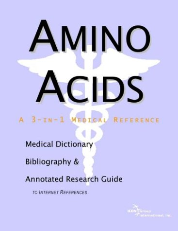 Amino Acids A Medical Dictionary Bibliography And Annotated Research Guide To Internet References Icon Health Publications