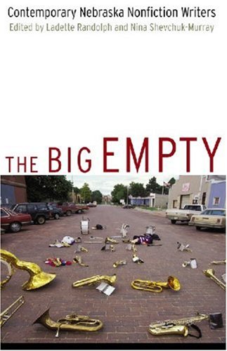 The Big Empty Contemporary Nebraska Nonfiction Writers Ladette Randolph