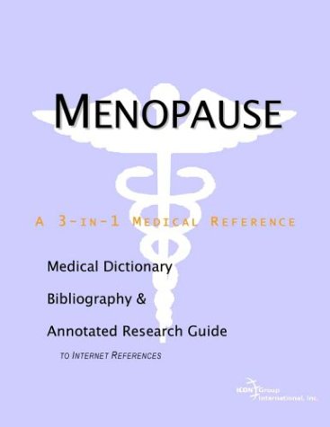 Menopause A Medical Dictionary Bibliography And Annotated Research Guide To Internet References Icon Health Publications