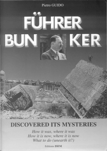 Führer Bunker Discovered Its Mysteries Dr Pietro Guido
