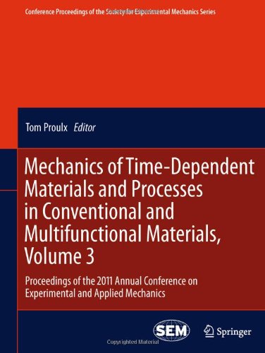 Mechanics Of Timedependent Materials And Processes In Conventional And Multifunctional Materials Volume 3 Proceedings Of The 2011 Annual Conference On Experimental And Applied Mechanics 1st Edition Dr Terrisa Duenas Auth
