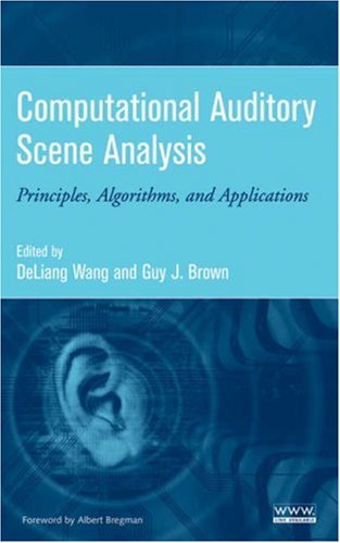 Computational Auditory Scene Analysis Principles Algorithms And Applications 1st Edition Deliang Wang