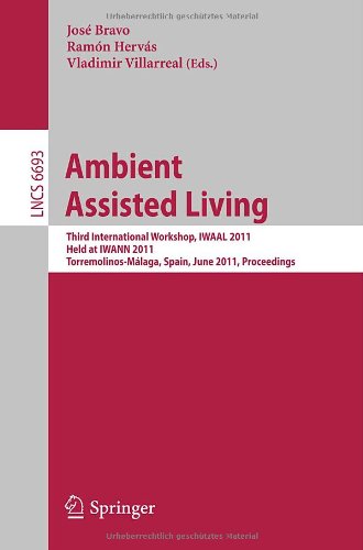 Ambient Assisted Living Third International Workshop Iwaal 2011 Held At Iwann 2011 Torremolinosmlaga Spain June 810 2011 Proceedings 1st Edition Miguel A Laguna