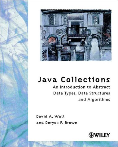 Java Collections An Introduction To Abstract Data Types Data Structures And Algorithms 1st Edition David A Watt