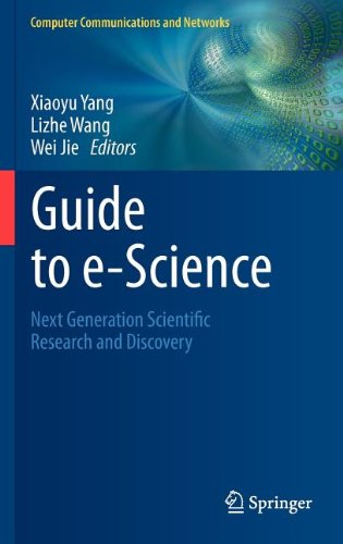 Guide To Escience Next Generation Scientific Research And Discovery 1st Edition Gentao Chiang