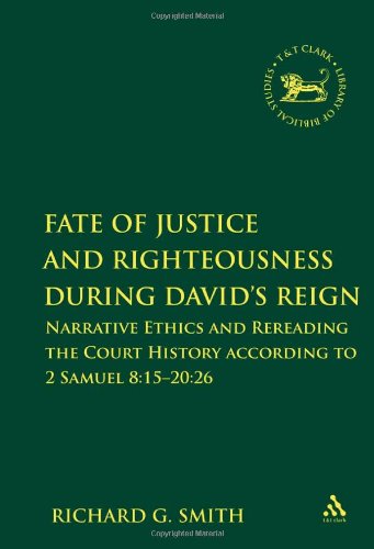 Fate Of Justice And Righteousness During Davids Reign Narrative Ethics And Rereading The Court History According To 2 Samuel 8152026 Richard G Smith