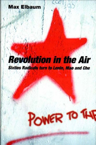 Revolution In The Air Sixties Radicals Turn To Lenin Mao And Che Max Elbaum