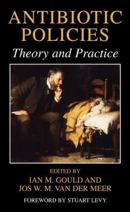 Antibiotic Policies Theory And Practice 1st Edition Ian M Gould