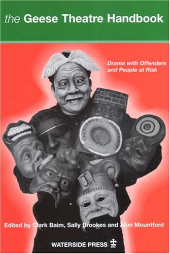 The Geese Theatre Handbook Drama With Offenders And People At Risk Clark Baim