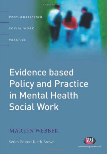 Evidencebased Policy And Practice In Mental Health Social Work Postqualifying Social Work Pr Martin Webber