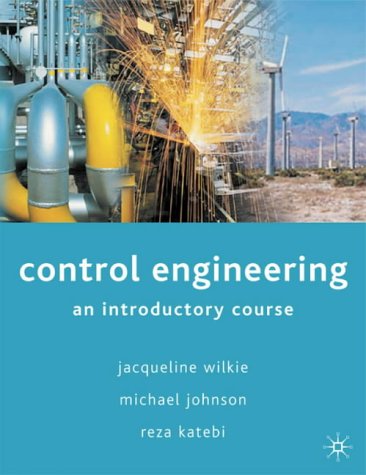 Control Engineering An Introductory Course Jacqueline Wilkie