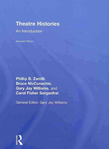 Theatre Histories An Introduction 2nd Edition 2nd Edition Phillip B Zarrilli