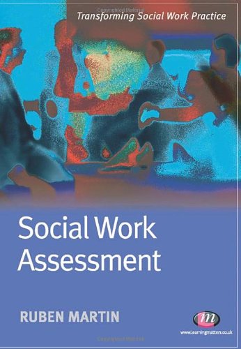Social Work Assessment Transforming Social Work Practice Ruben Martin
