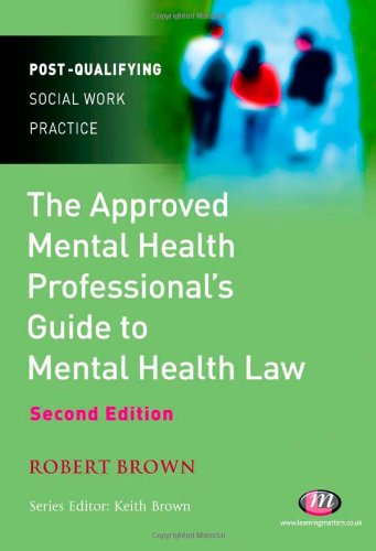 The Approved Mental Health Professionals Guide To Mental Health Postqualifying Social Work Practice 2nd Edition 2nd Edition Robert Brown
