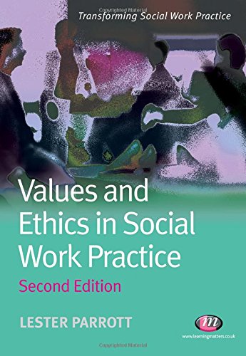 Values And Ethics In Social Work Practice Transforming Social Work Practice 2nd Edition 2nd Edition Lester Parrott