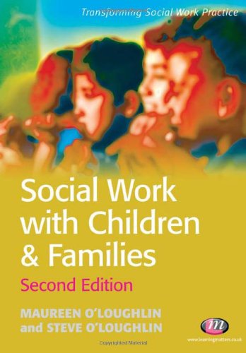 Social Work With Children And Families Transforming Social Work Practice 2nd Edition 2nd Edition Maureen Oloughlin