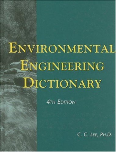 Environmental Engineering Dictionary Fourth Edition C C Lee