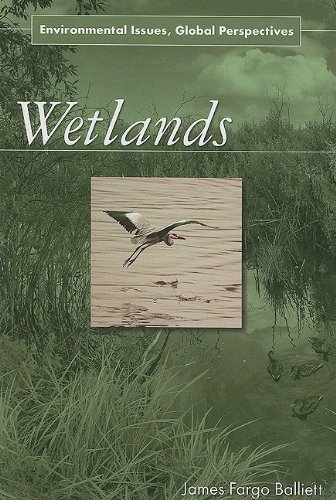 Wetlands Environmental Issues Global Perspectives James Fargo Balliett