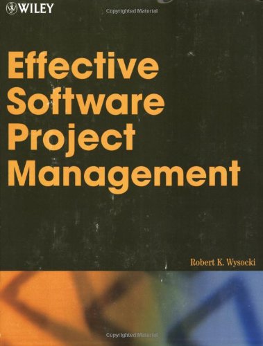 Effective Software Project Management Wiley Desktop Editions 1st Edition Robert K Wysocki