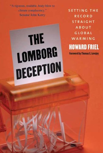 The Lomborg Deception Setting The Record Straight About Global Warming Howard Friel