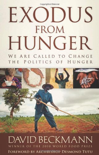 Exodus From Hunger We Are Called To Change The Politics Of Hunger David Beckmann